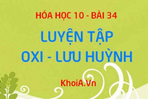 Oxi và Lưu huỳnh: Tóm tắt lý thuyết và Bài tập luyện tập - Hóa 10 bài 34